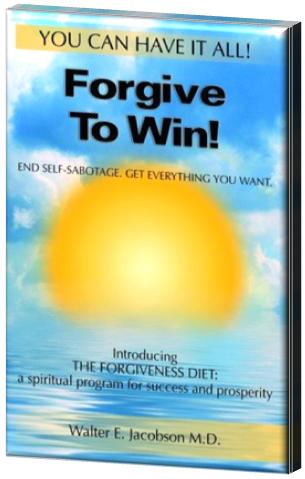 Forgive to Win - Walter Jacobson M.D.